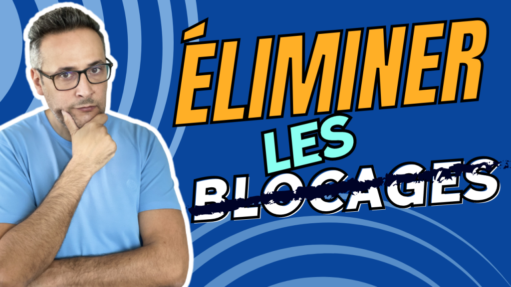 Eliminer les blocages