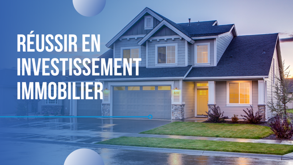 Réussir en investissement immobilier